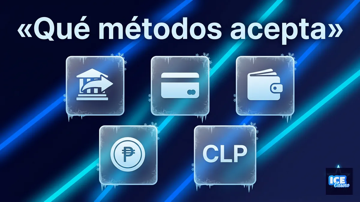 Comparativa de métodos de pago oficiales y locales aceptados por Ice Casino Chile